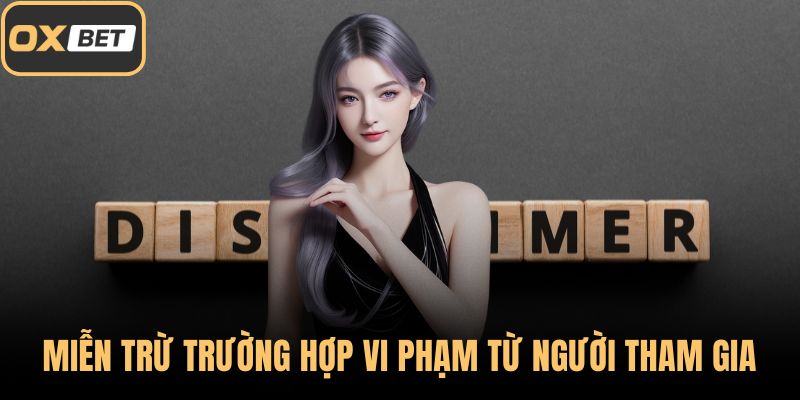 Miễn trừ trường hợp vi phạm từ người tham gia