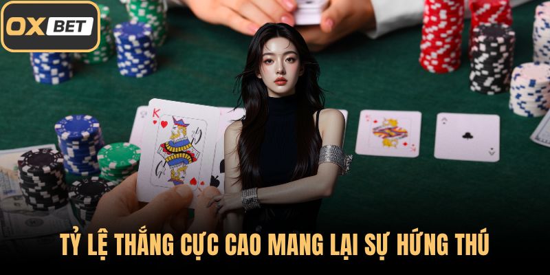 Tỷ lệ thắng cực cao mang lại sự hứng thú